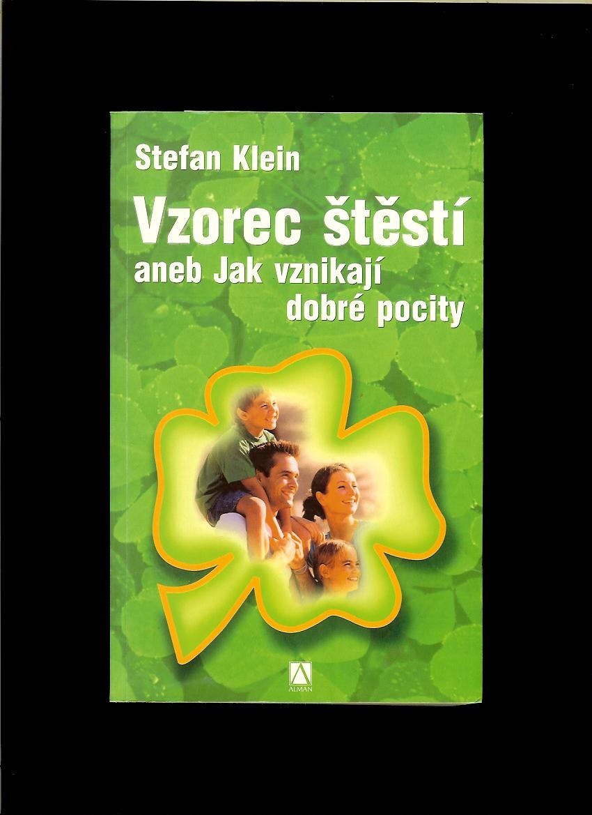 Stefan Klein: Vzorec štěstí aneb Jak vznikají dobré pocity