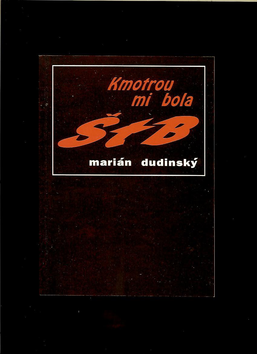 Marián Dudinský: Kmotrou mi bola ŠtB