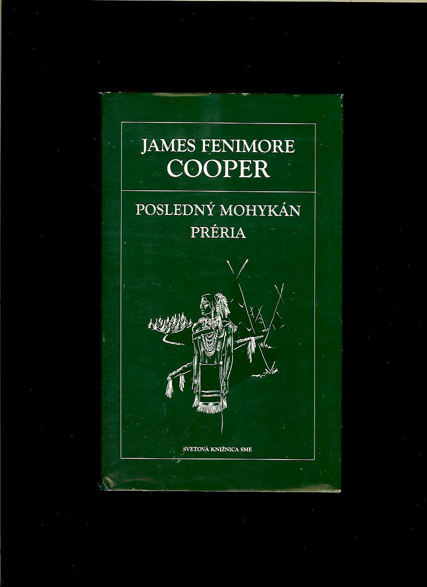 James Fenimore Cooper: Posledný Mohykán. Préria