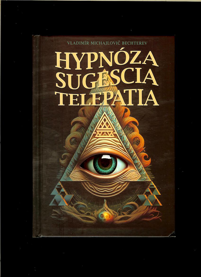 Vladimír Michajlovič Bechterev: Hypnóza, sugescia, telepatia