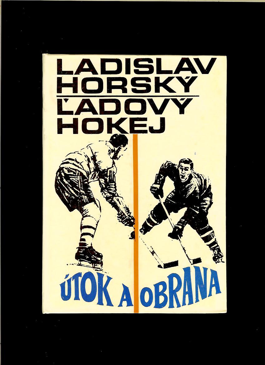 Ladislav Horský: Ľadový hokej. Útok a obrana