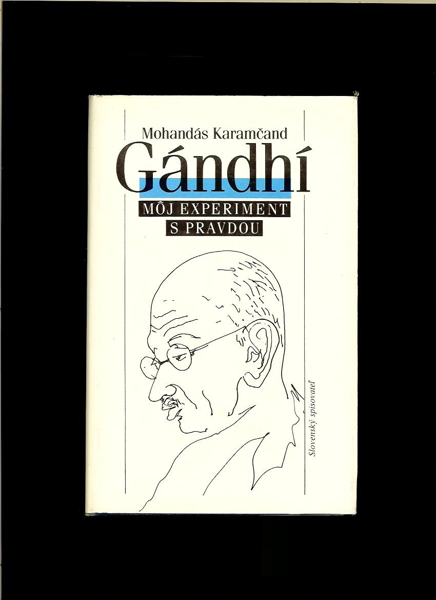 Móhandás Karamčand /Mahátmá/ Gándhí: Môj experiment s pravdou