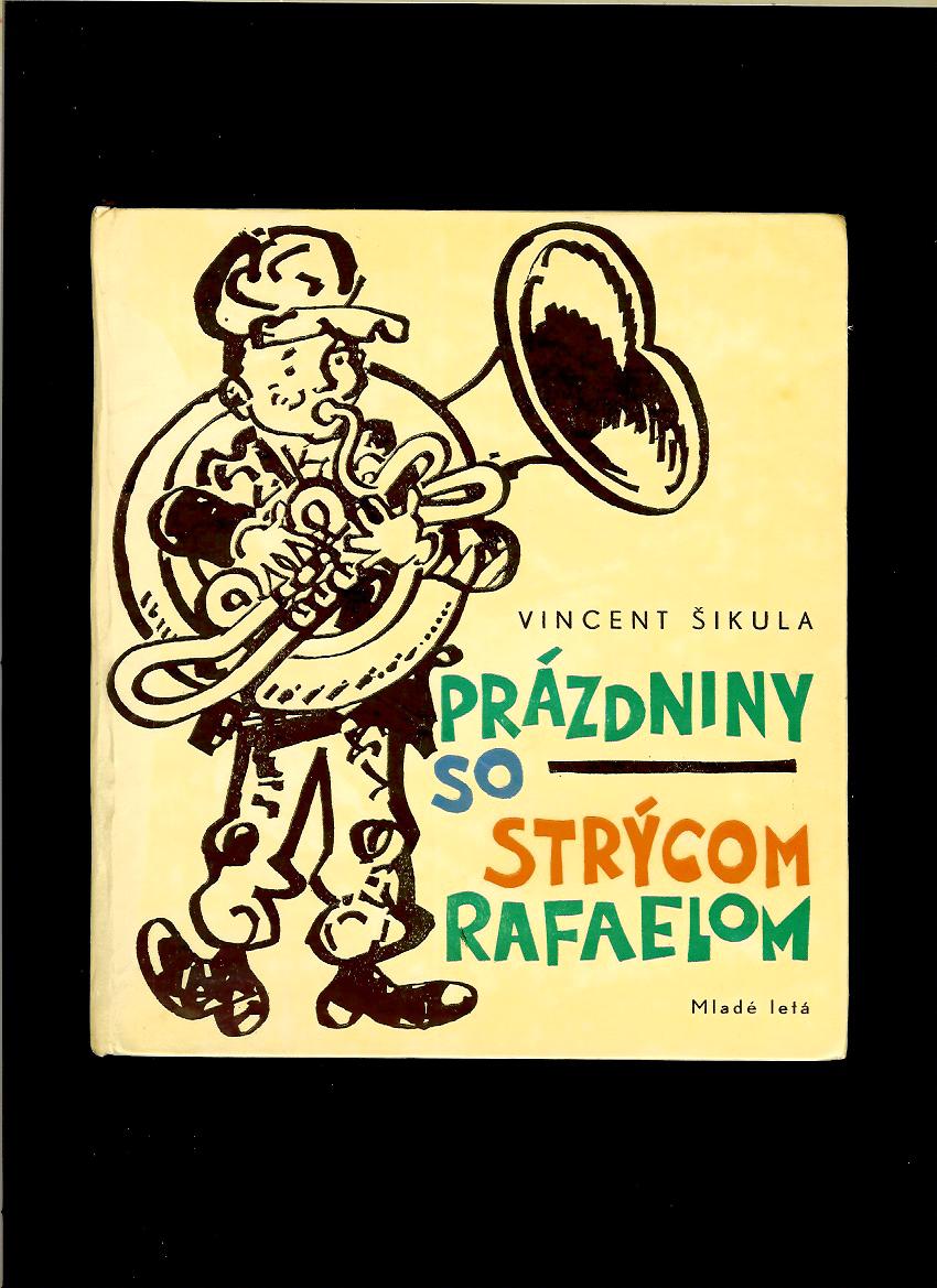Vincent Šikula: Prázdniny so strýcom Rafaelom