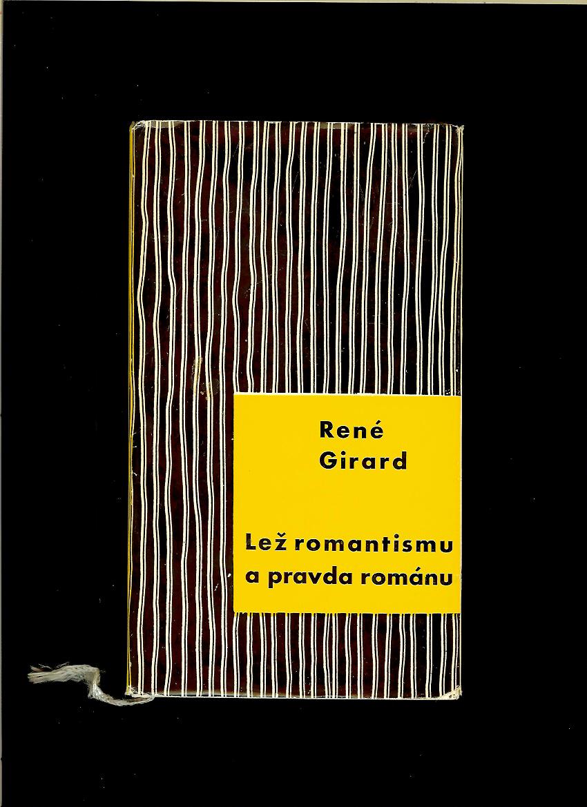 René Girard: Lež romantismu a pravda románu /1968/