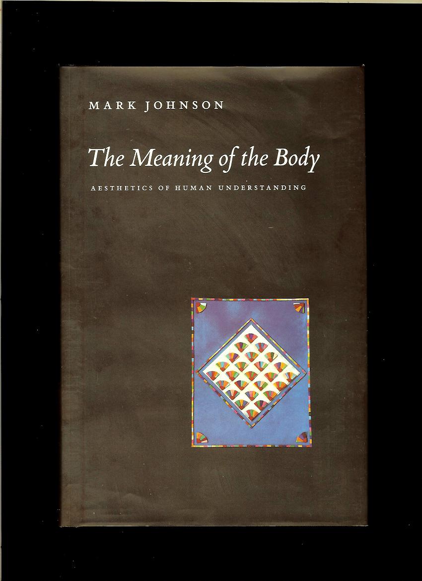 Mark Johnson: The Meaning of the Body
