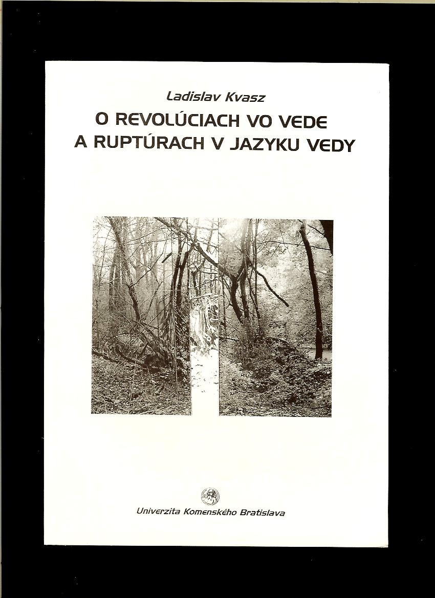 Ladislav Kvasz: O revolúciach vo vede a ruptúrach v jazyku vedy