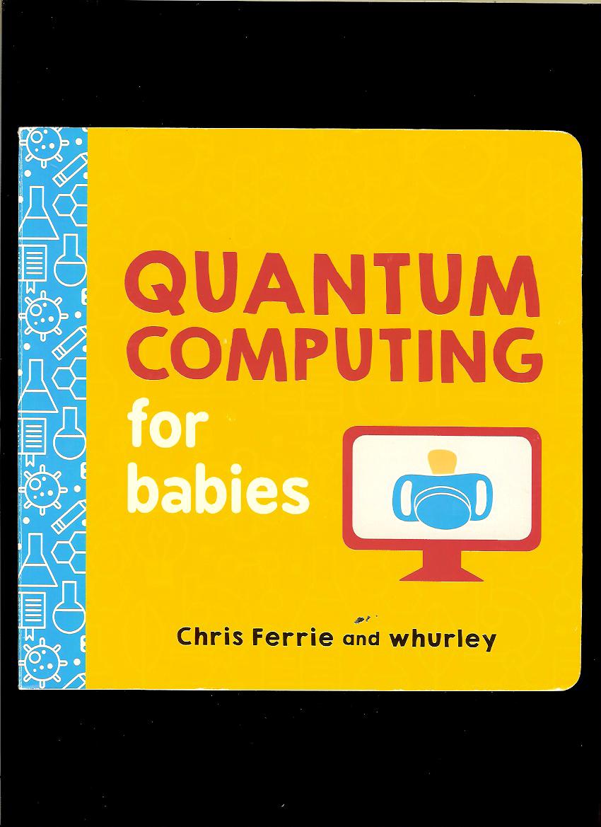 Chris Ferrie: Quantum Computing for Babies