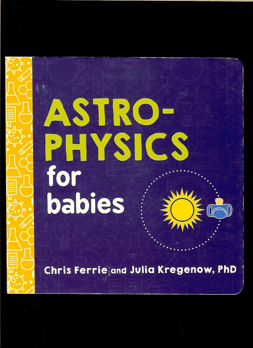 Chris Ferrie, Julia Kregenow: Astrophysics for Babies