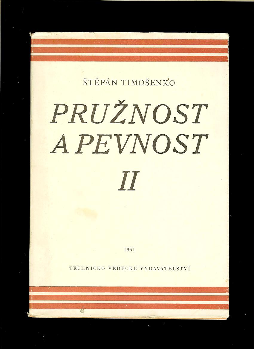 Štěpán Timošenko: Pružnost a pevnost /1951/