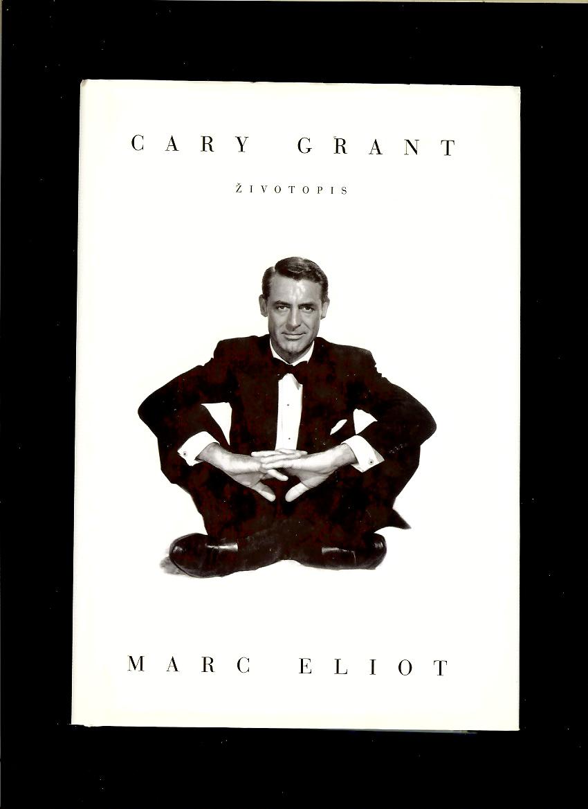 Marc Eliot: Cary Grant. Životopis