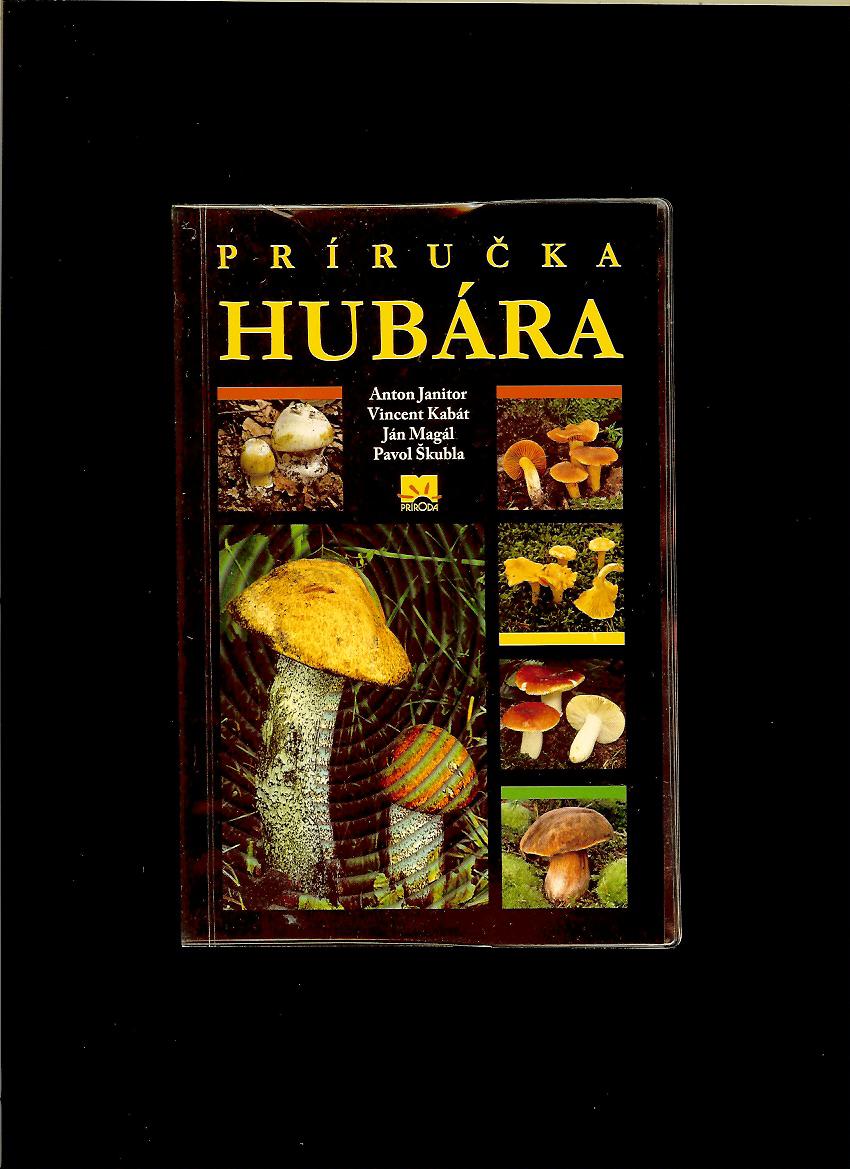 Anton Janitor a kol.: Príručka hubára
