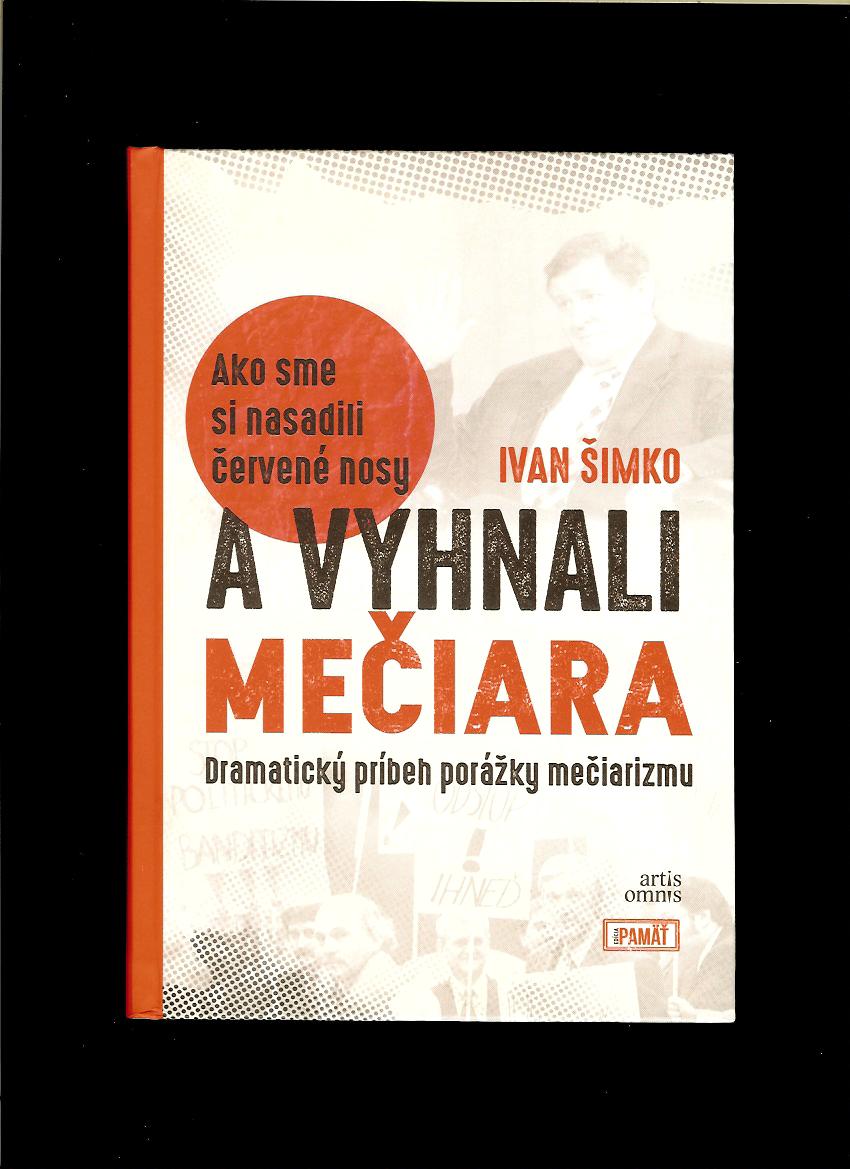 Ivan Šimko: Ako sme si nasadili červené nosy a vyhnali Mečiara