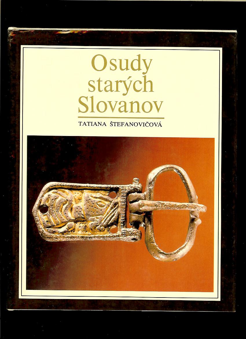 Tatiana Štefanovičová: Osudy starých Slovanov