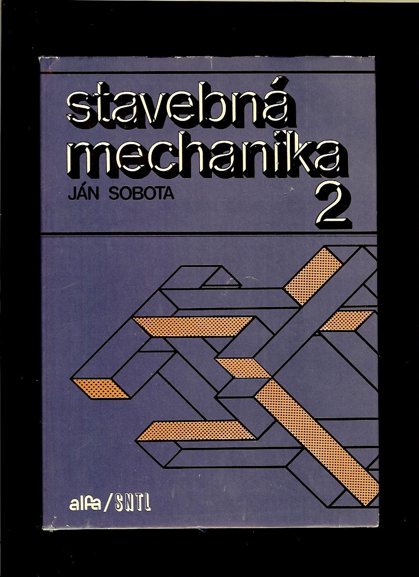 Ján Sobota: Stavebná mechanika 2