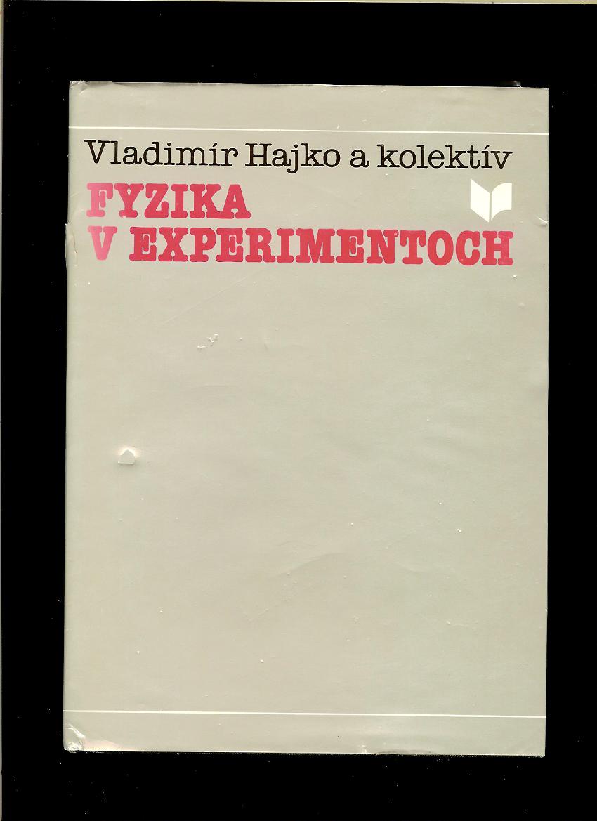 Vladimír Hajko a kol.: Fyzika v experimentoch