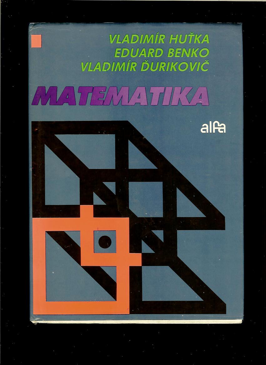 V. Huťka, E. Benko, V. Ďurikovič: Matematika