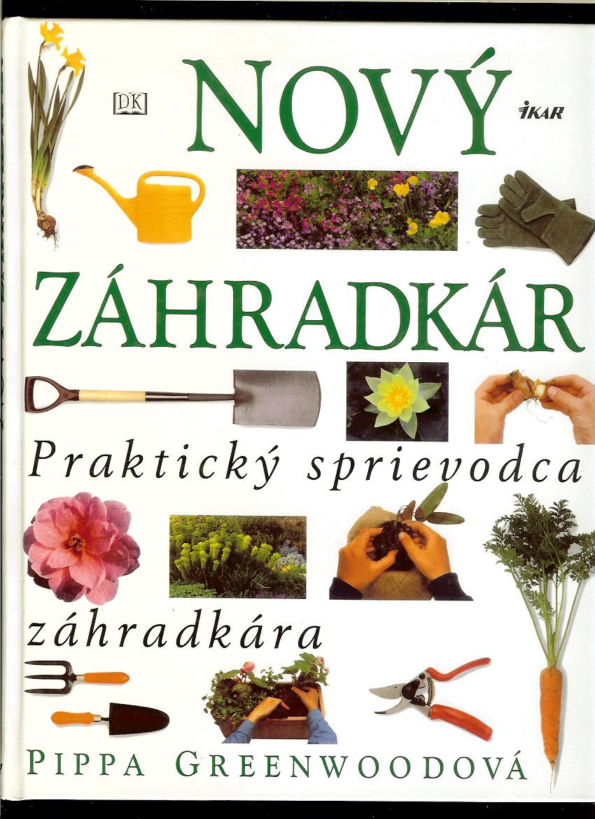 Pippa Greenwoodová: Nový záhradkár. Praktický sprievodca záhradkára
