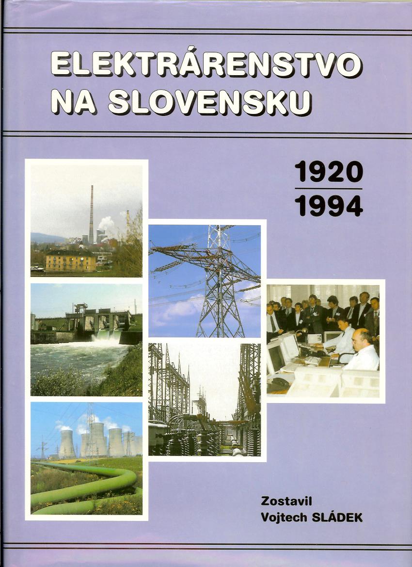 Vojtech Sládek: Elektrárenstvo na Slovensku 1920-1994