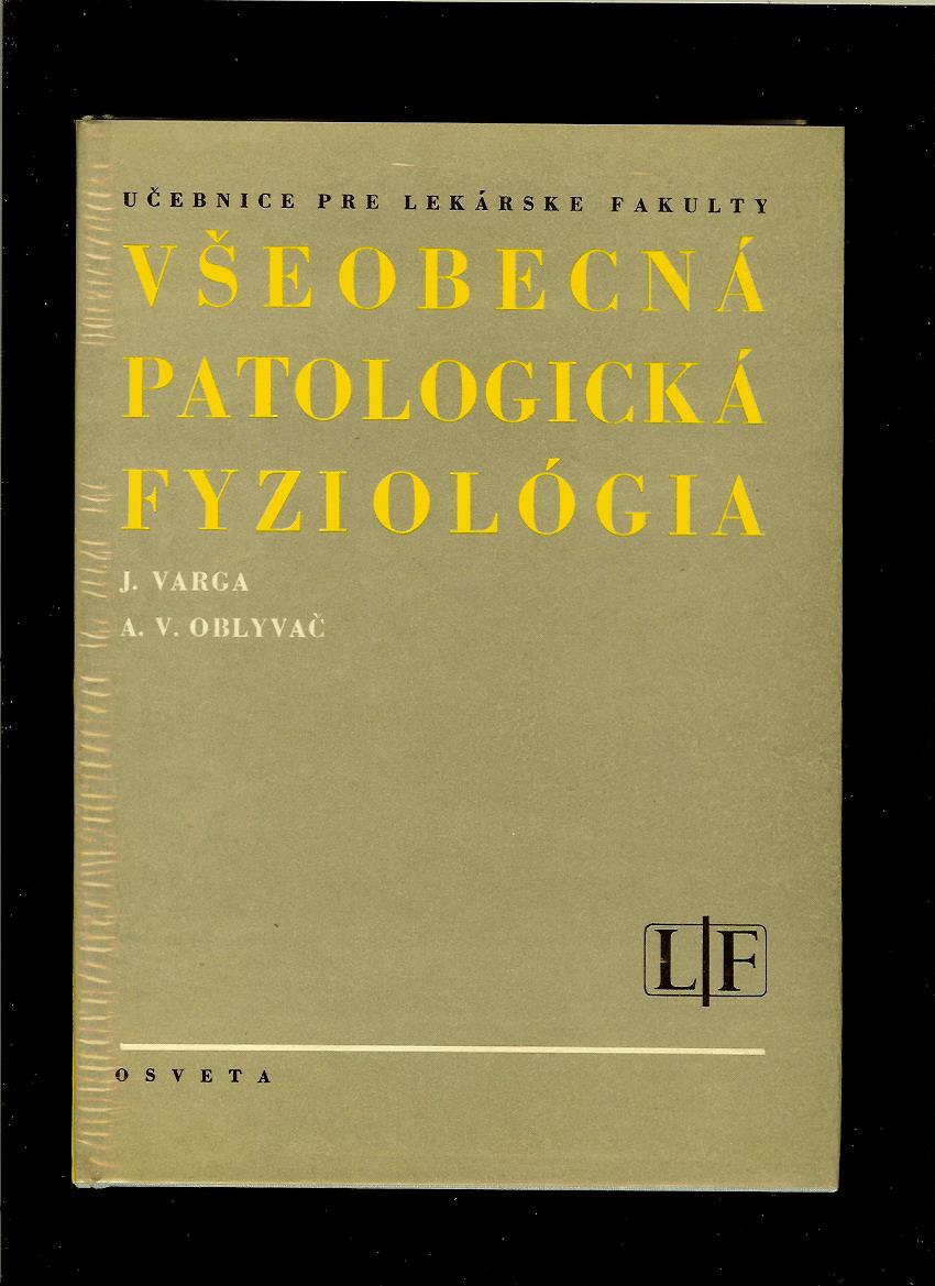 J. Varga, A. V. Oblyvač: Všeobecná patologická fyziológia