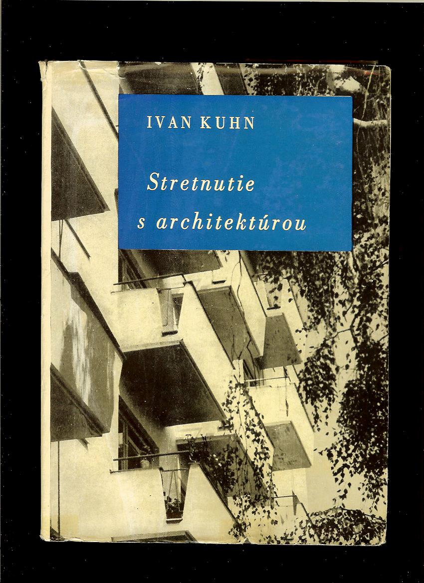 Ivan Kuhn: Stretnutie s architektúrou