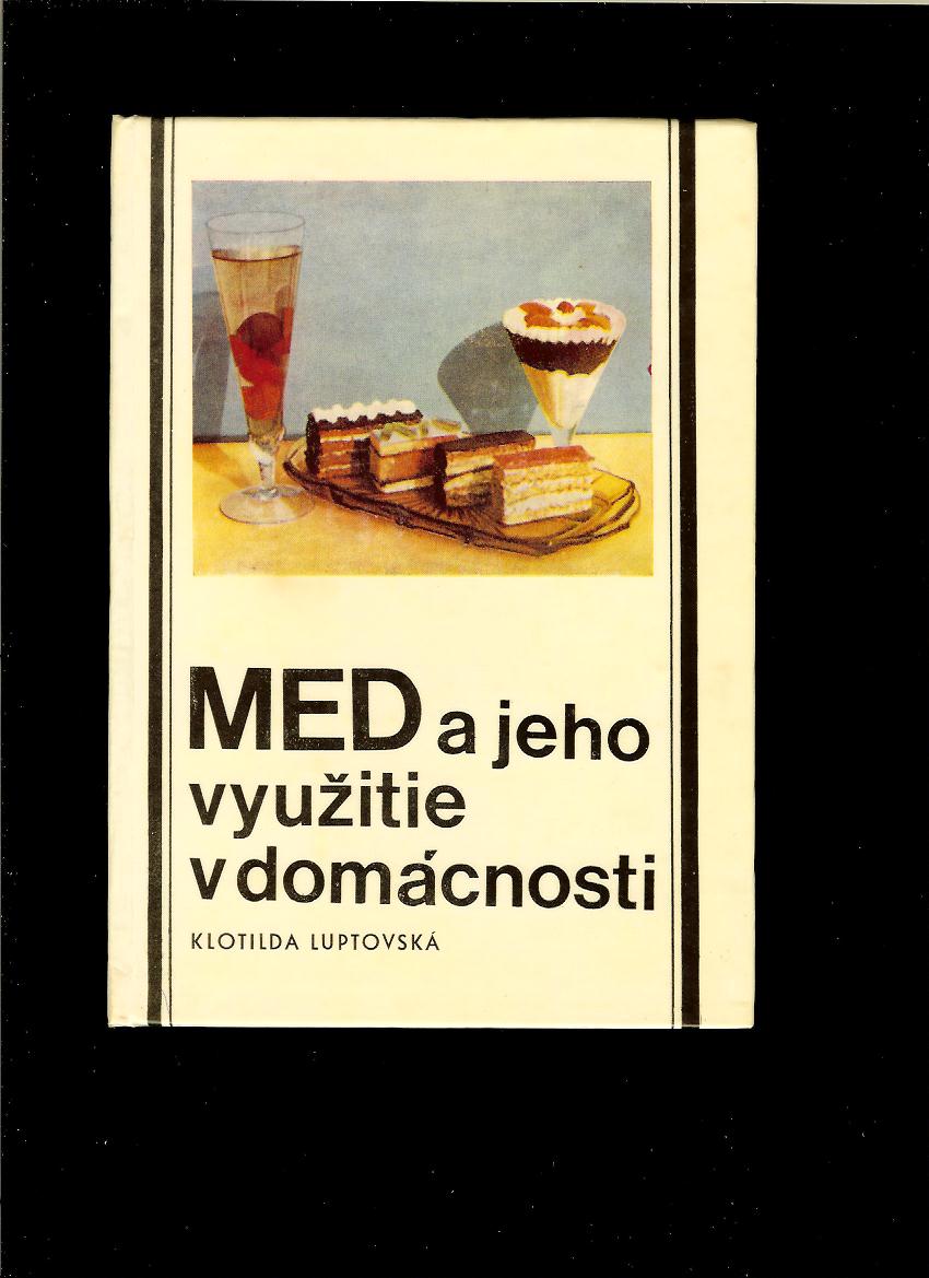 Klotilda Luptovská: Med a jeho využitie v domácnosti /1972/