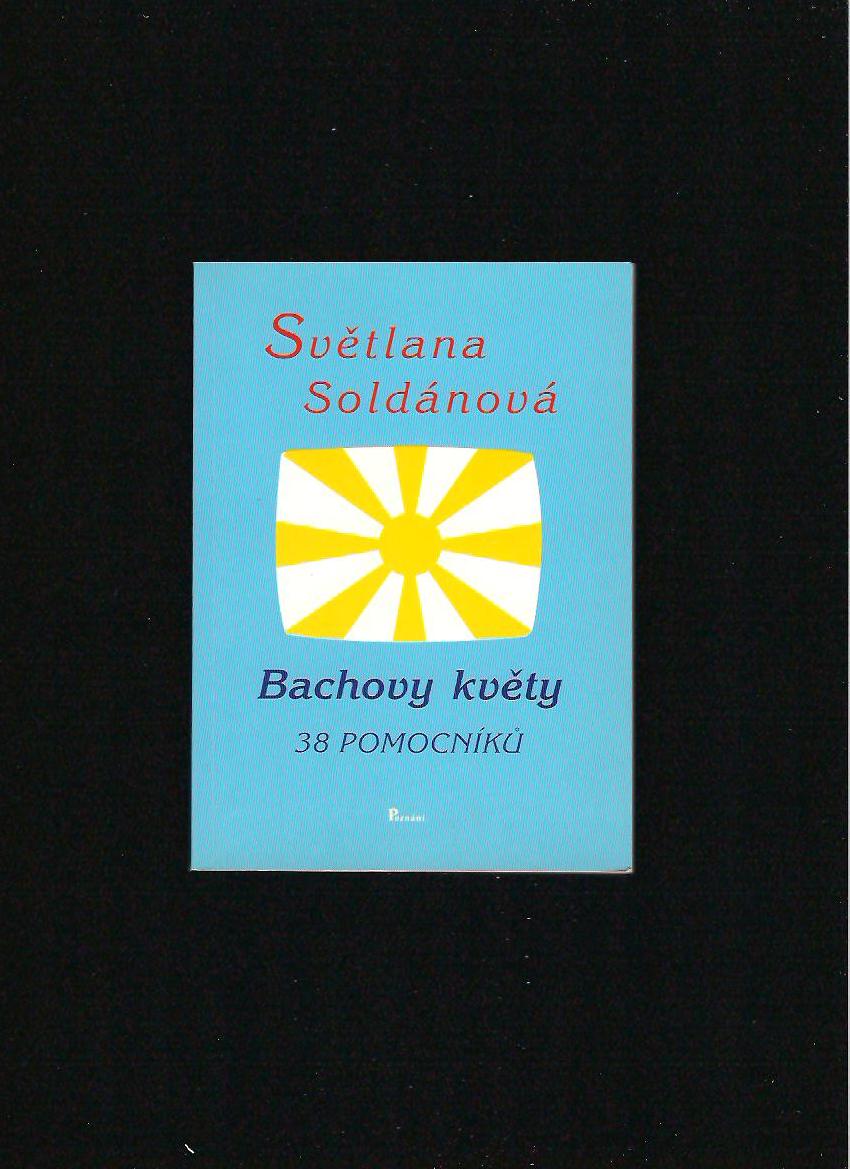 Světlana Soldánová: Bachovy květy. 38 pomocníků