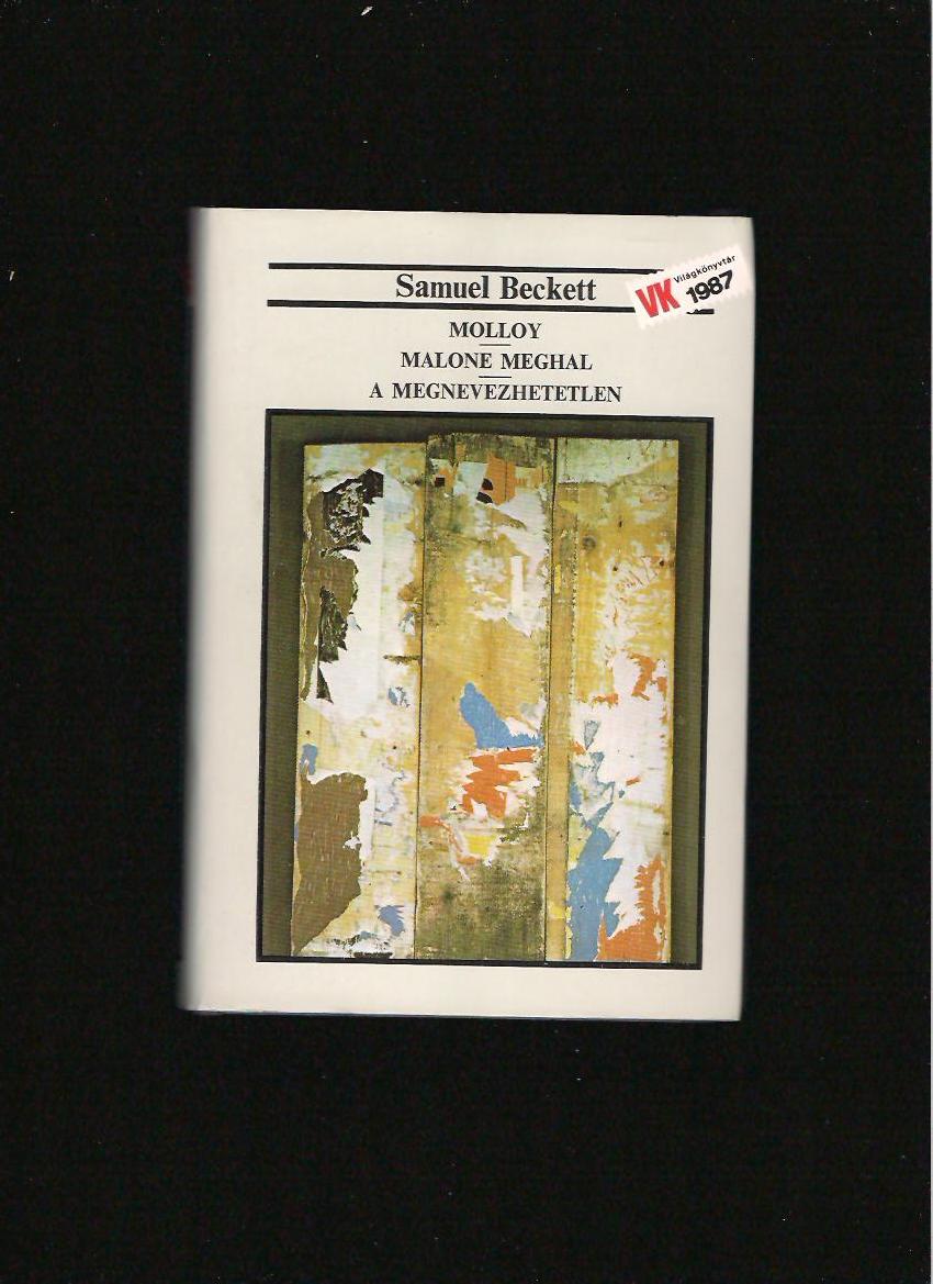 Samuel Beckett: Molloy, Malone meghal, A Megnevezhetetlen