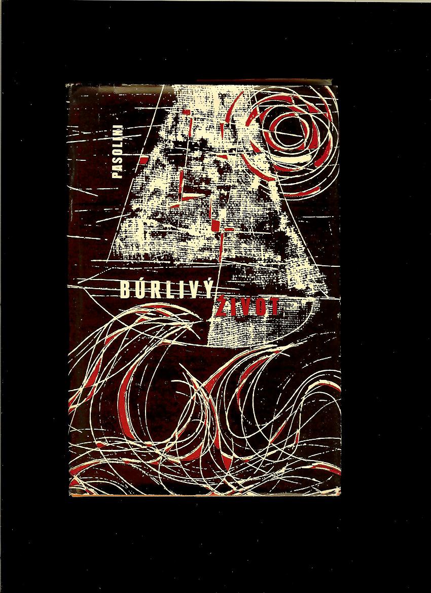 Pier Paolo Pasolini: Burlivý život /1963/