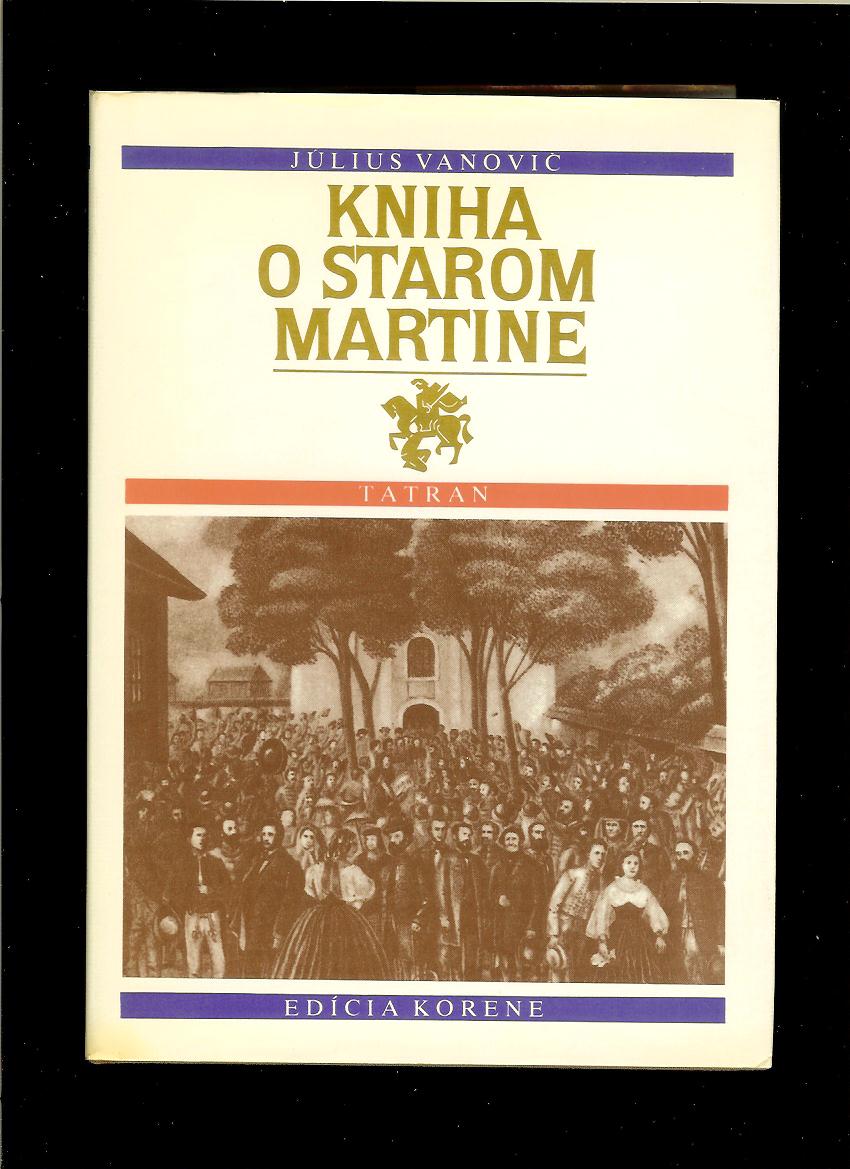 Július Vanovič: Kniha o starom Martine