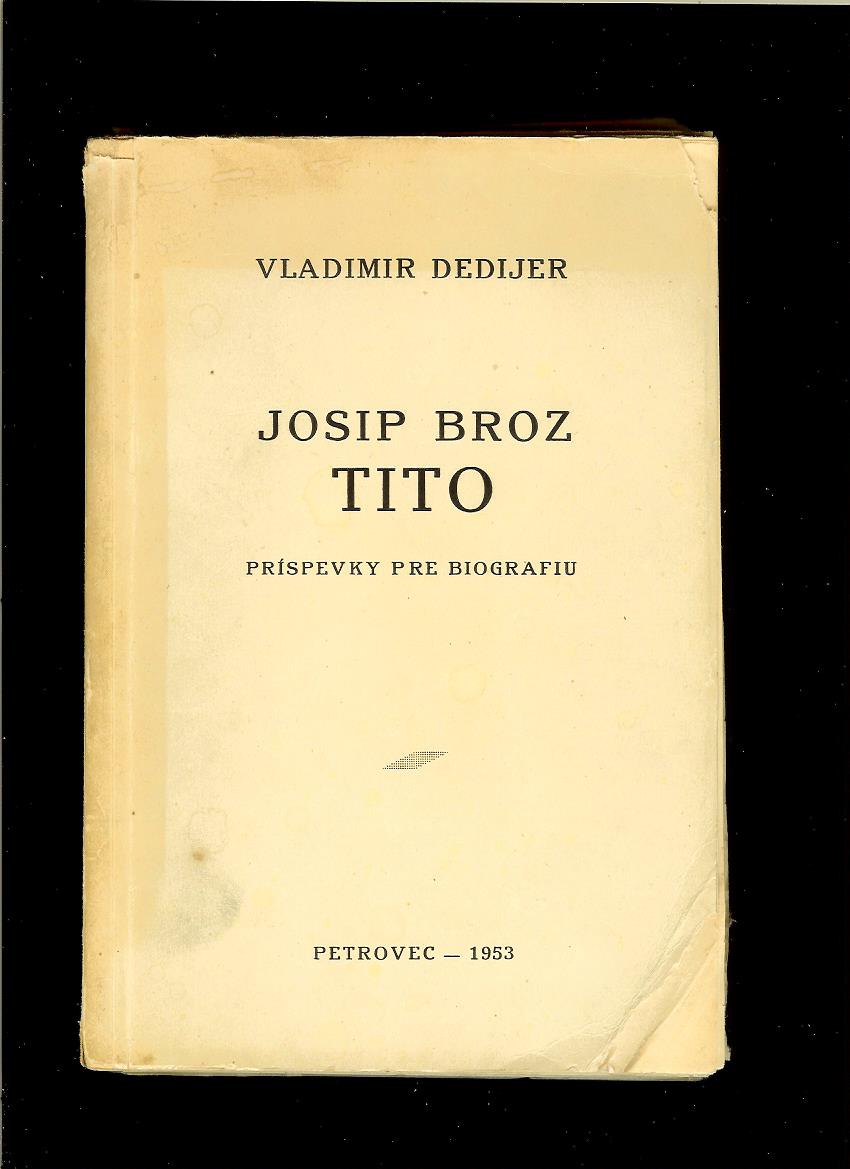 Vladimir Dedijer: Josip Broz Tito. Príspevky pre biografiu /exil, 1953/