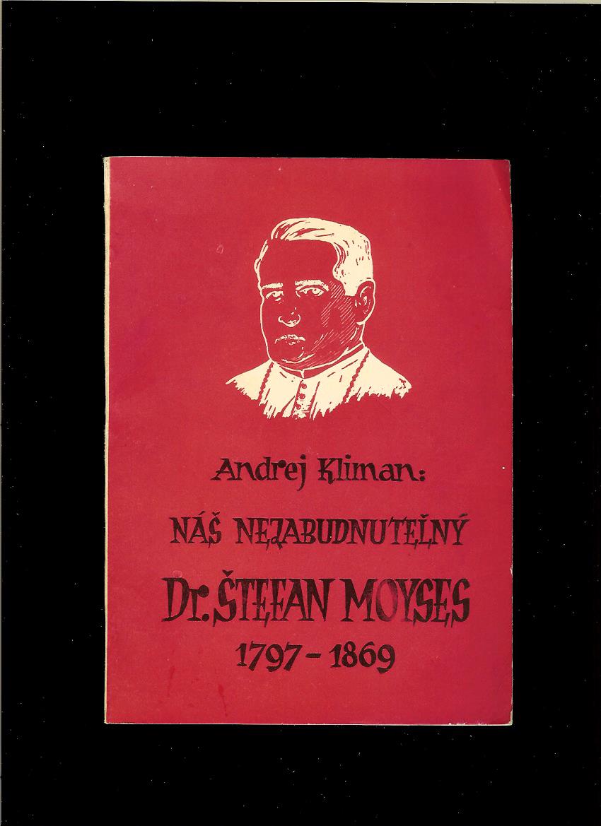 Andrej Kliman: Náš nezabudnuteľný Dr. Štefan Moyses 1797-1869