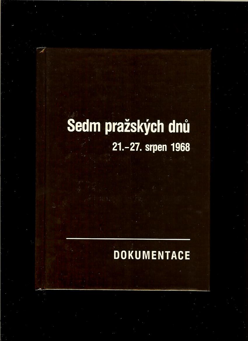 Josef Macek a kol.: Sedm pražských dnů. 21.-27. srpen 1968