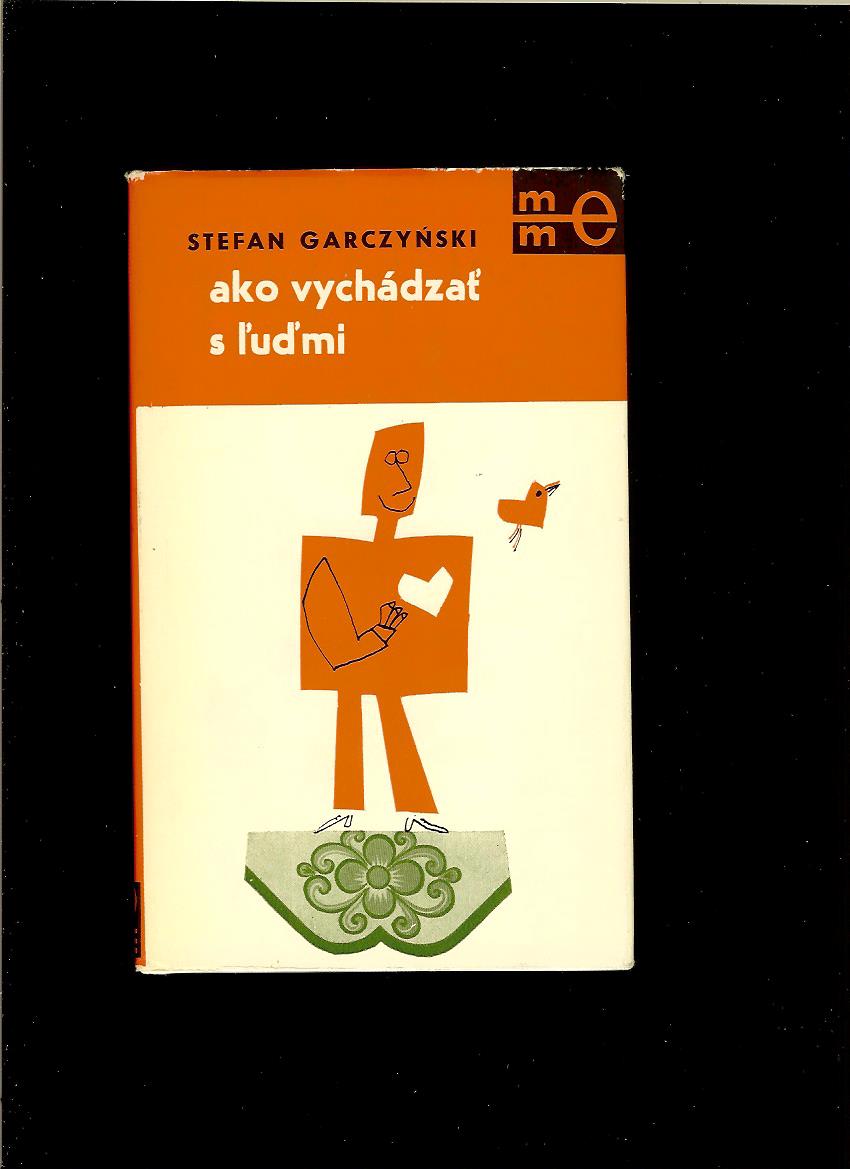 Stefan Garczyński: Ako vychádzať s ľuďmi /1968/