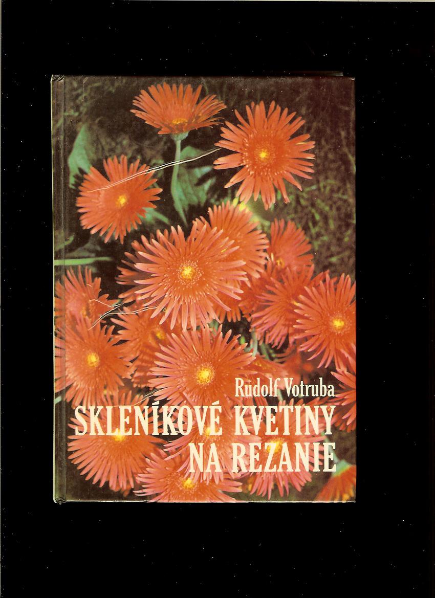 Rudolf Votruba: Skleníkové kvetiny na rezanie