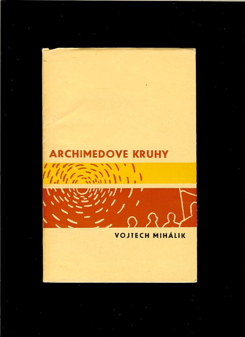Vojtech Mihálik: Archimedove kruhy /1960/