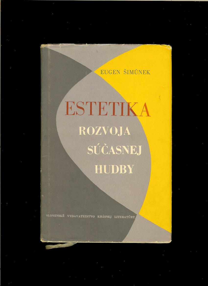 Eugen Šimúnek: Estetika rozvoja súčasnej hudby /1960/