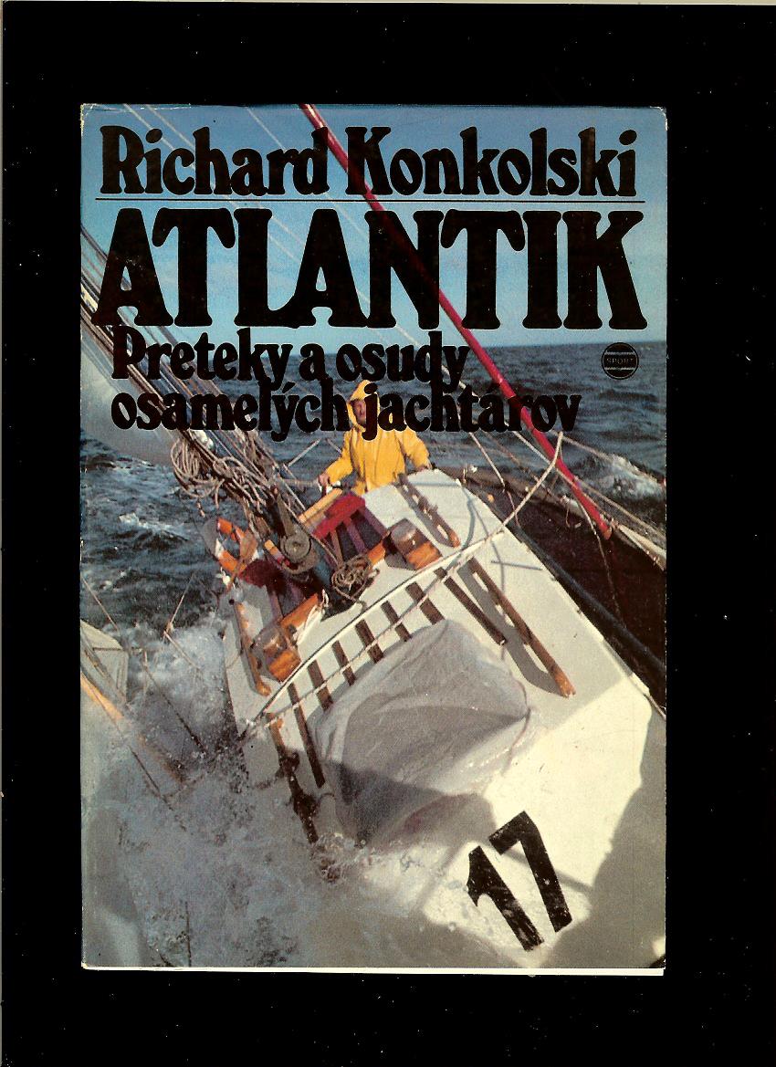 Richard Konkolski: Atlantik. Preteky a osudy osamelých jachtárov