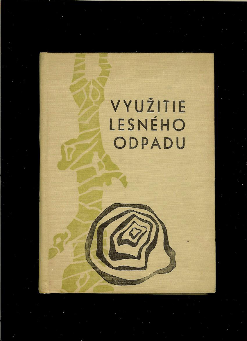 Vachula, Švenda, Kubašák: Využitie lesného odpadu /1963/