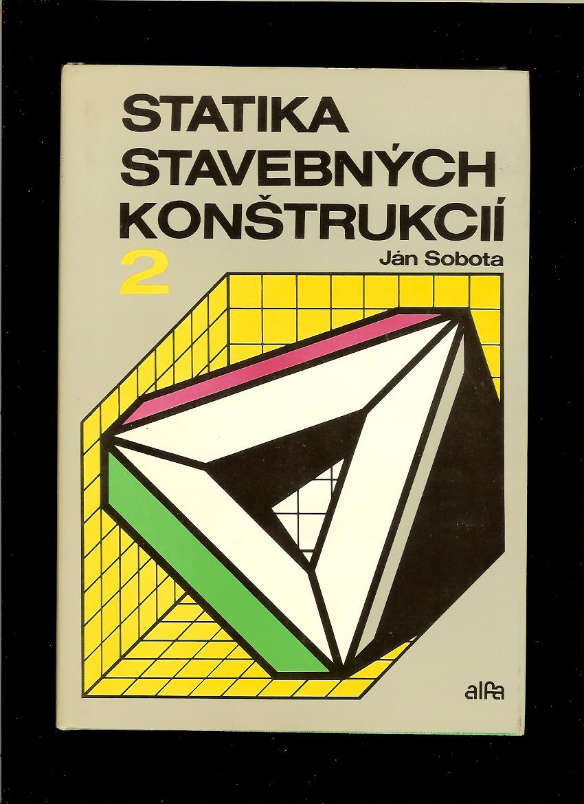 Ján Sobota: Statika stavebných konštrukcií 2