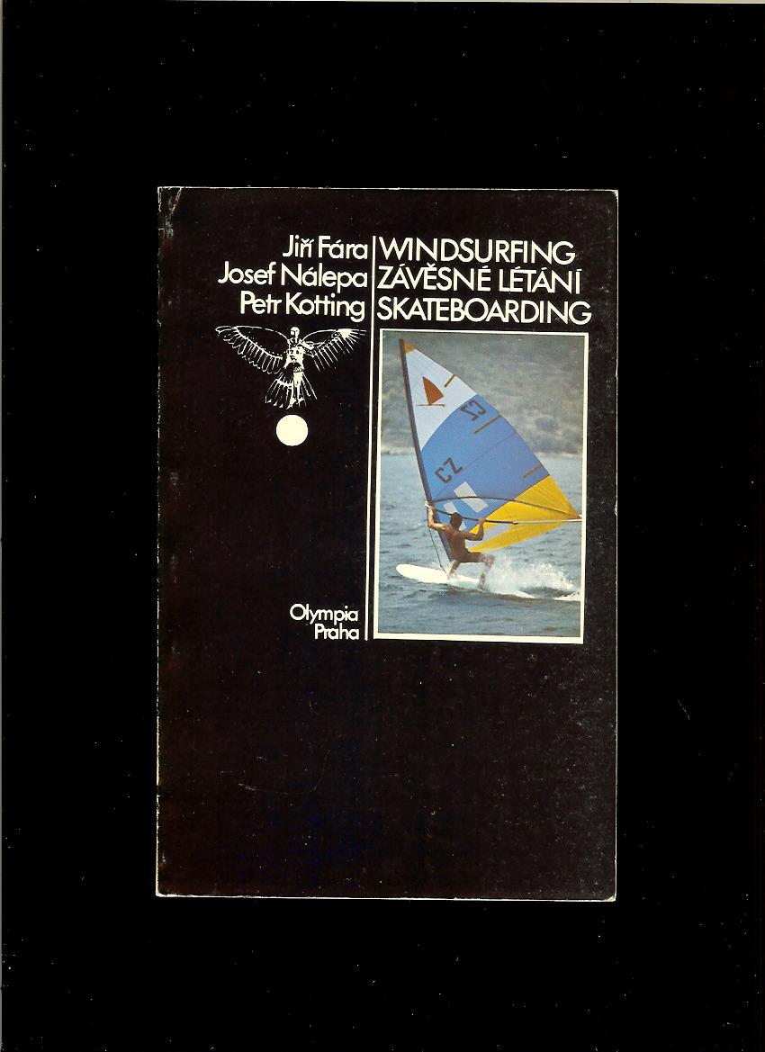 J.Fára, J. Nálepa, P. Kotting: Windsurfing. Závěsné létání. Skateboarding
