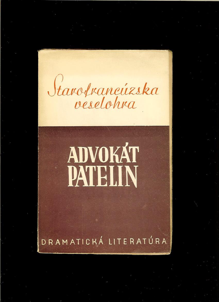 Advokát Patelin. Starofrancúzska veselohra