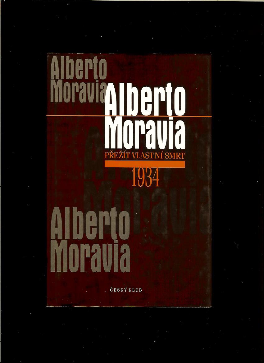Alberto Moravia: Přežít vlastní smrt