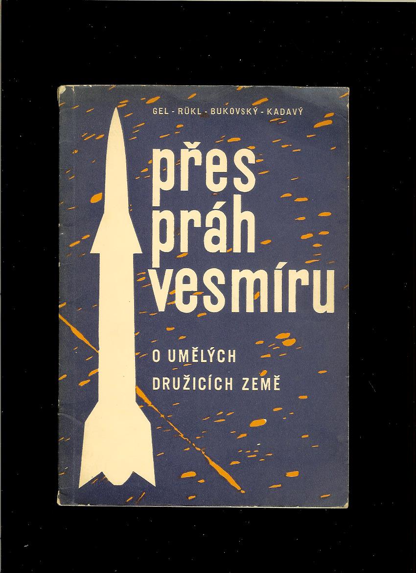 Gel, Rükl, Bukovský, Kadavý: Přes práh vesmíru. O umělých družicích Země