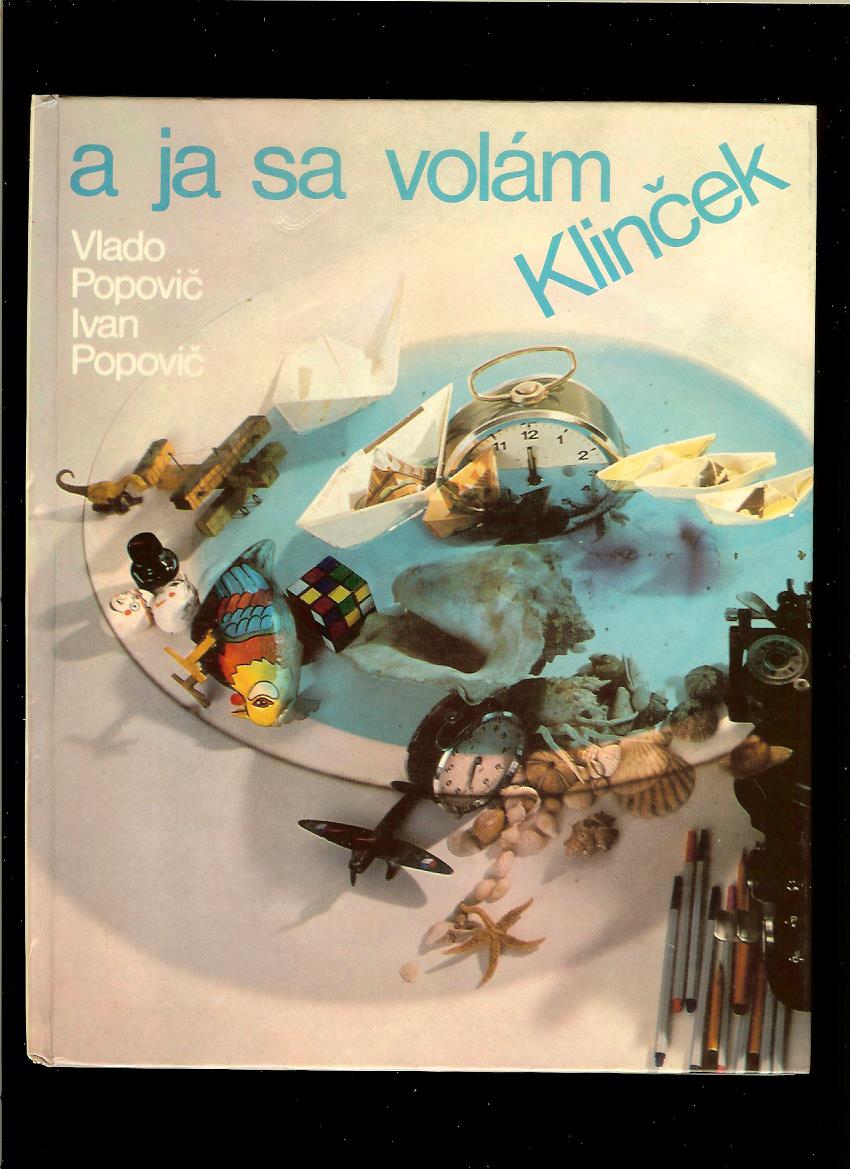 Vlado Popovič, Ivan Popovič: A ja sa volám Klinček