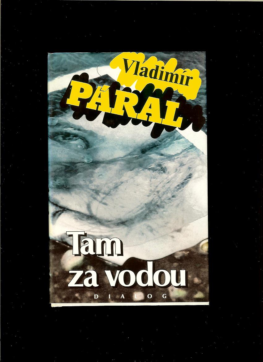 Vladimír Páral: Tam za vodou