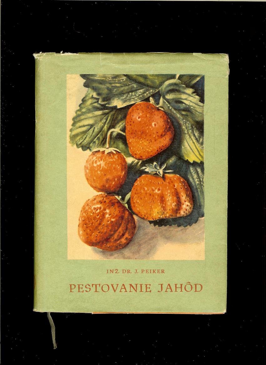 Jozef Peiker: Pestovanie jahôd /1957/
