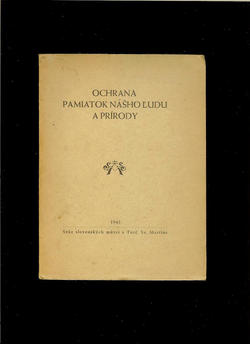 R. Bednárik, J. M. Novácky: Ochrana pamiatok nášho ľudu a prírody /1943/