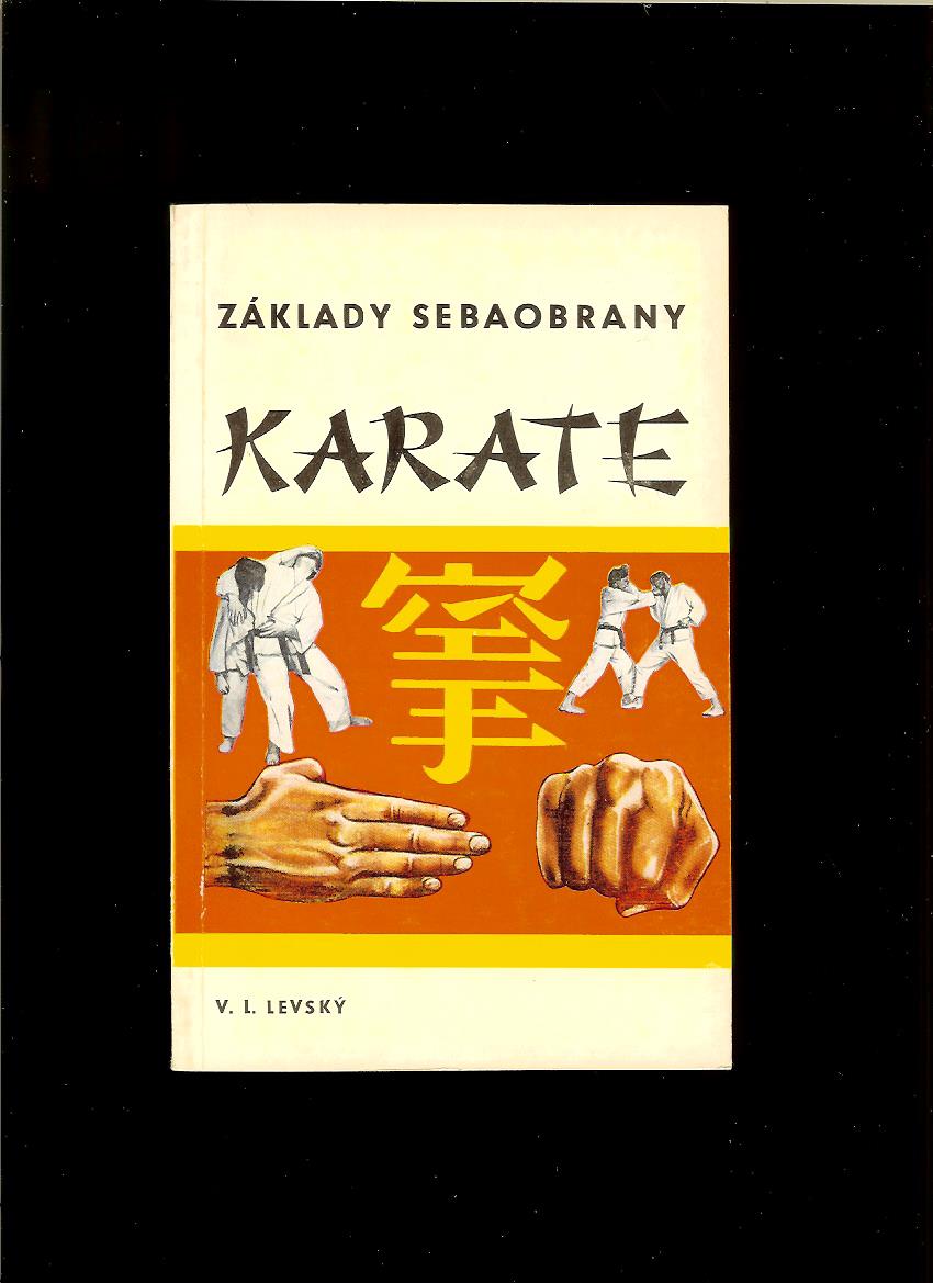 V. L. Levský: Základy sebaobrany. Karate /1978/