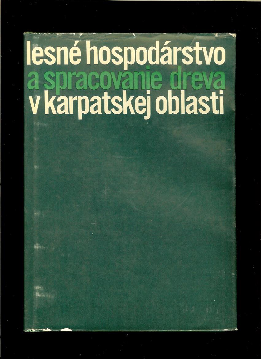 Kol.: Lesné hospodárstvo a spracovanie dreva v karpatskej oblasti