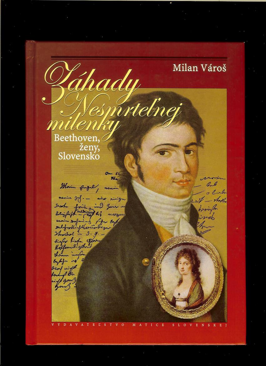 Milan Vároš: Záhady nesmrteľnej milenky. Beethoven, ženy, Slovensko